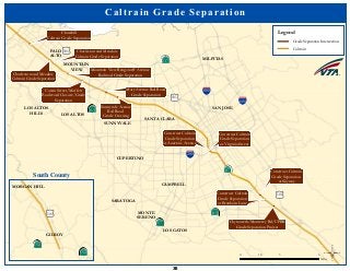 Charleston and Meadow
Caltrain Grade Separation
Construct Caltrain
Grade Separation
at Skyway
Mountain View Rengstorff Avenue
Railroad Grade Separation
Castro Street/Moffett
Boulevard Closure/Grade
Separation
Charleston and Meadow
Caltrain Grade Separation
Mary Avenue Rail Road
Grade Separation
Chynoweth/Monterey Rd/UPRR
Grade Separation Project
Churchill
Caltrain Grade Separation
Sunnyvale Avenue
Rail Road
Grade Crossing
Construct Caltrain
Grade Separation
at Branham Lane
Construct Caltrain
Grade Separation
at Auzerais Avenue
Construct Caltrain
Grade Separation
at Virginia Street
·|}þ732
!"#$680
!"#$880
!"#$280
·|}þ78
(/101
·|}þ58
·|}þ58
·|}þ71
(/101
(/101
SUNNYVALE
MOUNTAIN
VIEW
LOS ALTOS
PALO
ALTO
LOS ALTOS
HILLS
SANTA CLARA
SAN JOSE
MILPITAS
CAMPBELL
MONTE
SERENO
LOS GATOS
SARATOGA
CUPERTINO
Caltrain Grade Separation
Legend
Grade Separation Intersection
Caltrain
©0 3 61.5
Miles
MORGAN HILL
GILROY
(/101
·|}þ251
·|}þ251
South County
35
 