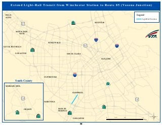 ·|}þ732
!"#$680
!"#$880
!"#$280
·|}þ78
(/101
·|}þ58
·|}þ58
·|}þ71
(/101
(/101
SUNNYVALE
MOUNTAIN
VIEW
LOS ALTOS
PALO
ALTO
LOS ALTOS HILLS
SANTA CLARA
SAN JOSE
MILPITAS
CAMPBELL
MONTE
SERENO
LOS GATOS
SARATOGA
CUPERTINO
Extend Light-Rail Transit from Winchester Station to Route 85 (Vasona Junction)
Legend
Light Rail Extention
©0 2.5 51.25
Miles
MORGAN HILL
GILROY
(/101
·|}þ251
·|}þ251
South County
54
 