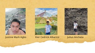 Justine Mark Agbo Kier Cedrick Albarico Julius Ancheta
 