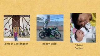 Jaime Jr. C Bitangcor Jeeboy Bitco
Gibson
Cubian
 