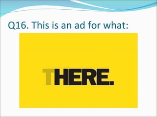Q16. This is an ad for what: 