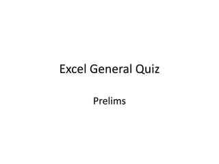 Excel General Quiz  Prelims 