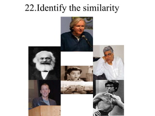 22.Identify the similarity
 