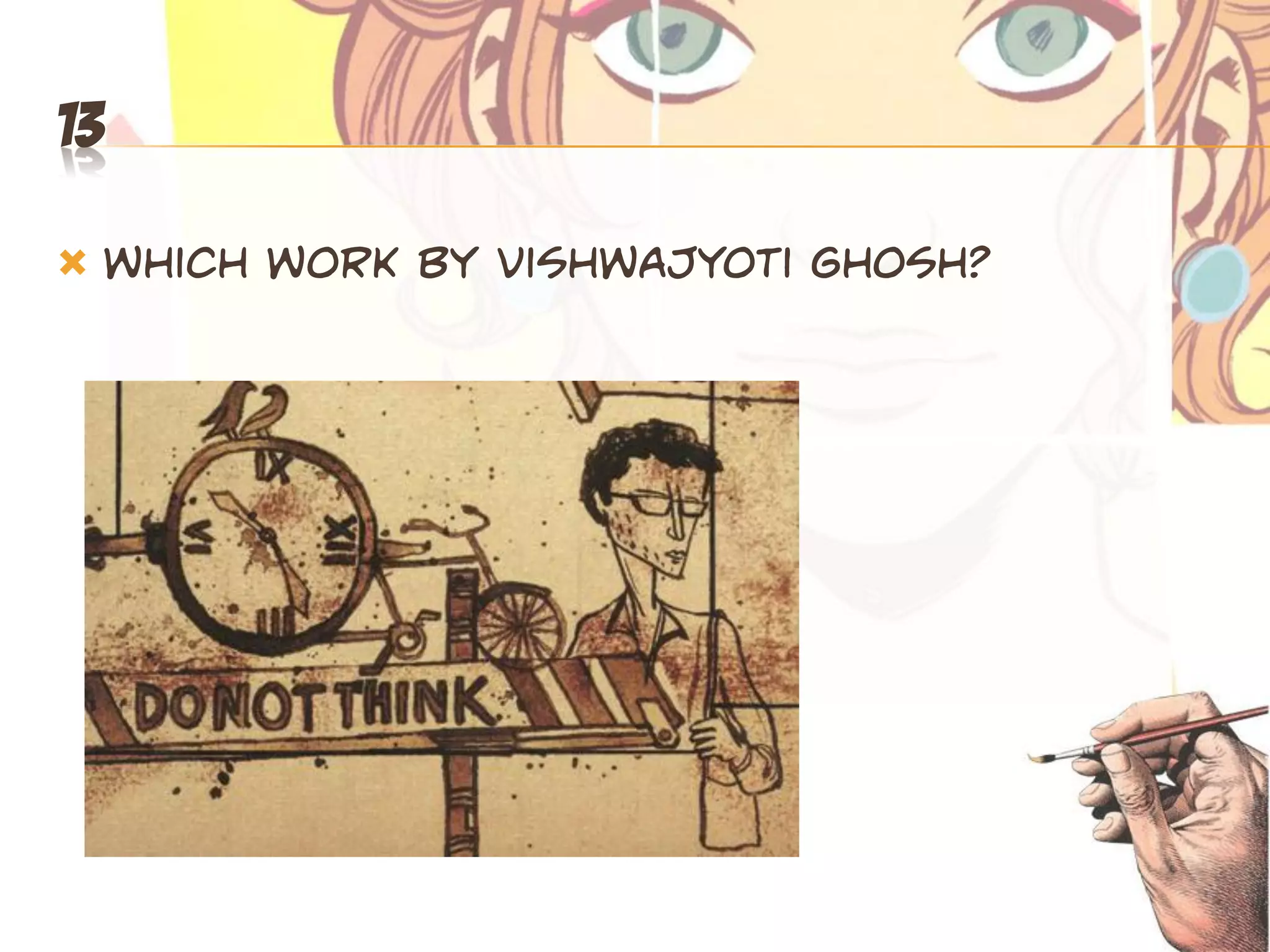 13

   Which work by Vishwajyoti Ghosh?
 