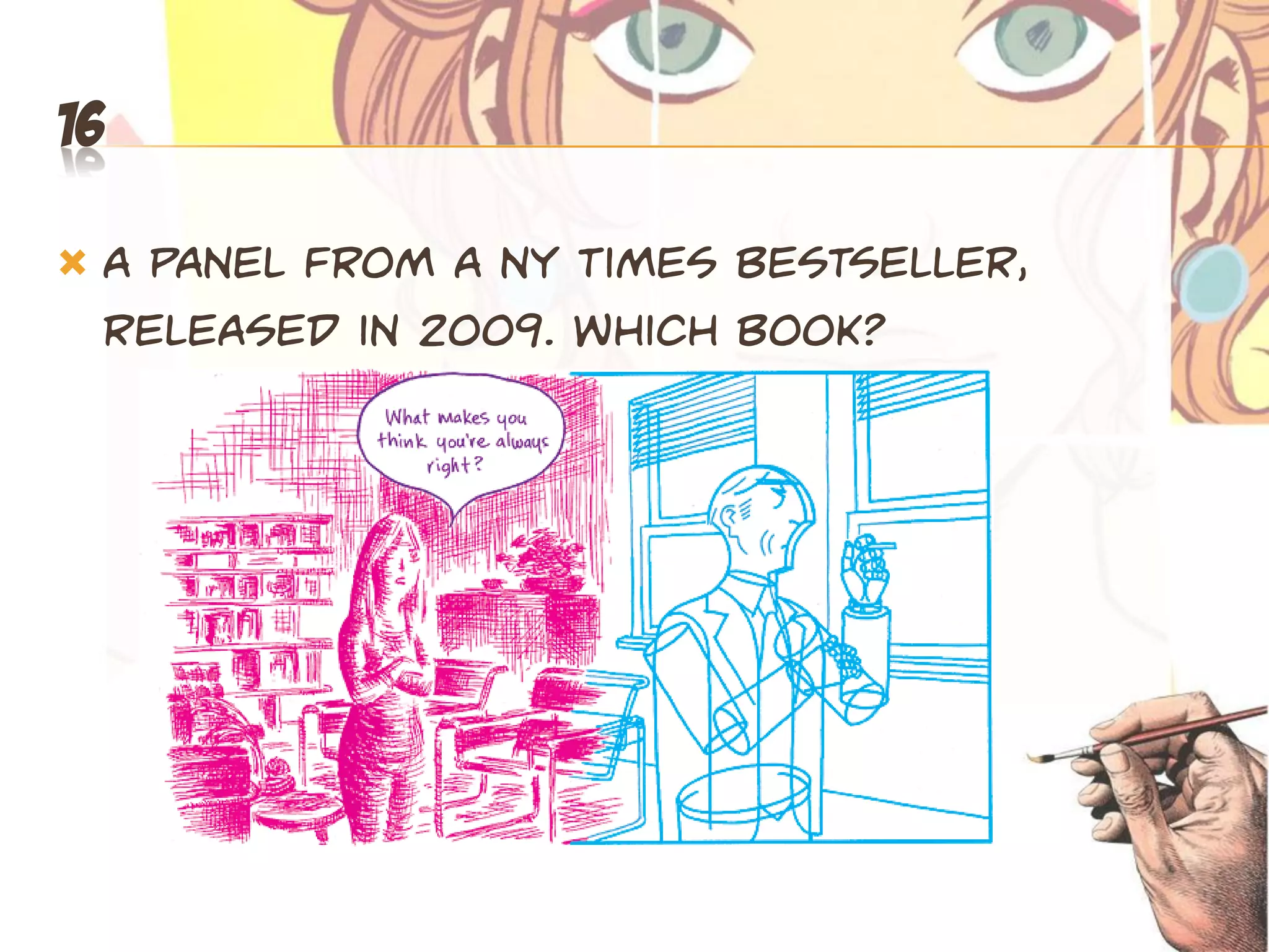 16

   A panel from a NY times bestseller,
    released in 2009. which book?
 