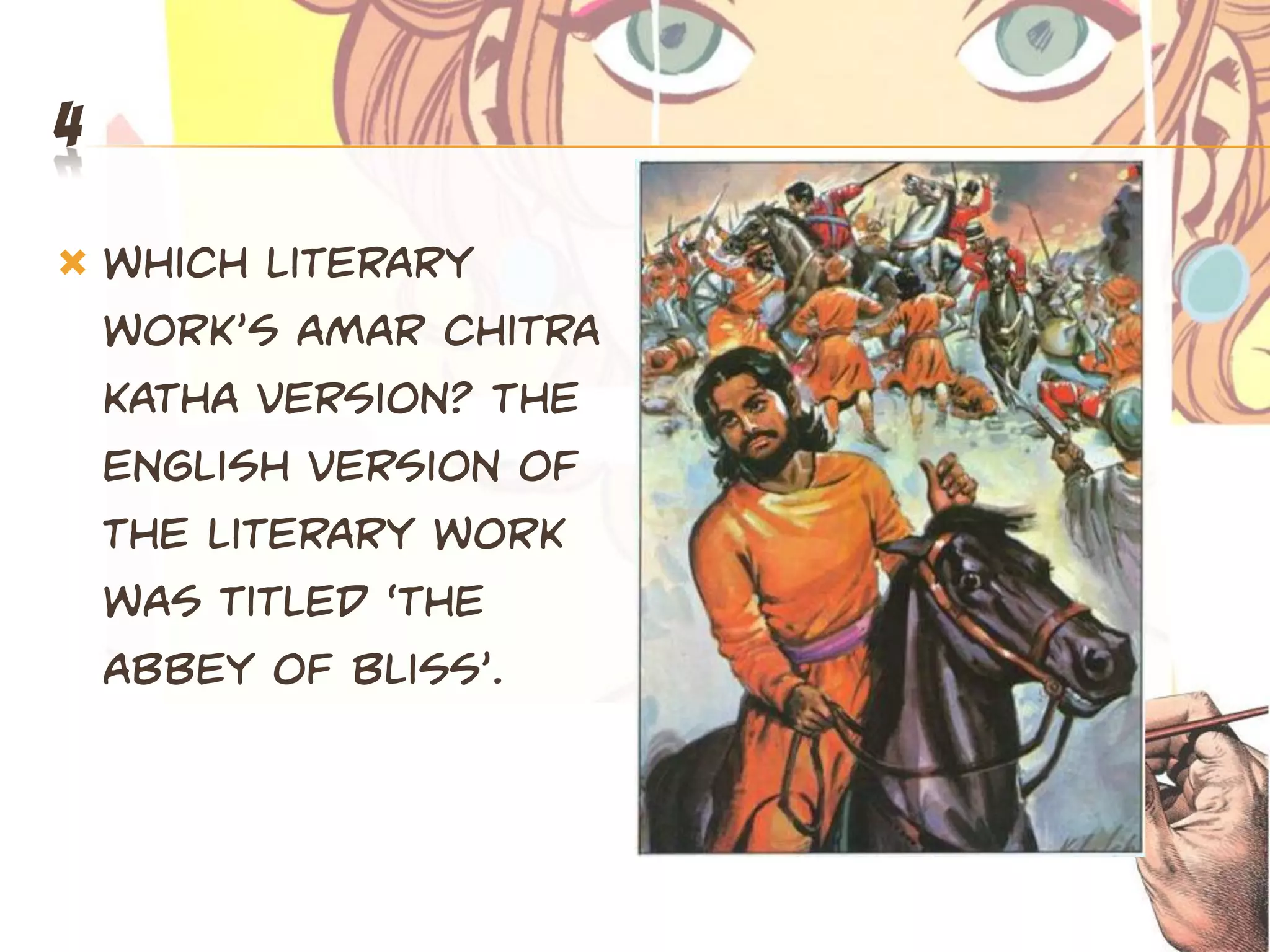 4

   Which literary
    wopk’s Amap Chitra
    katha version? The
    english version of
    the literary work
    was titled ‘the
    abbey of bliss’.
 