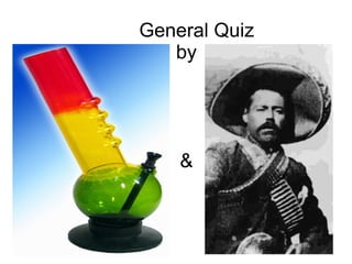 General Quiz   by   & 