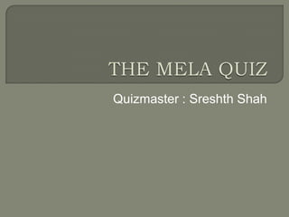 Quizmaster : Sreshth Shah
 