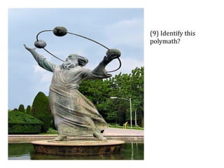 (9) Identify this
polymath?
 