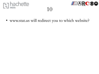 10
• www.stat.us will redirect you to which website?
 