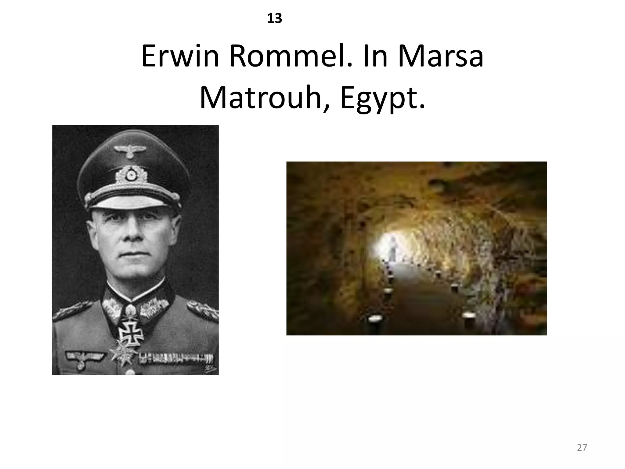 13

Erwin Rommel. In Marsa
    Matrouh, Egypt.




                         27
 
