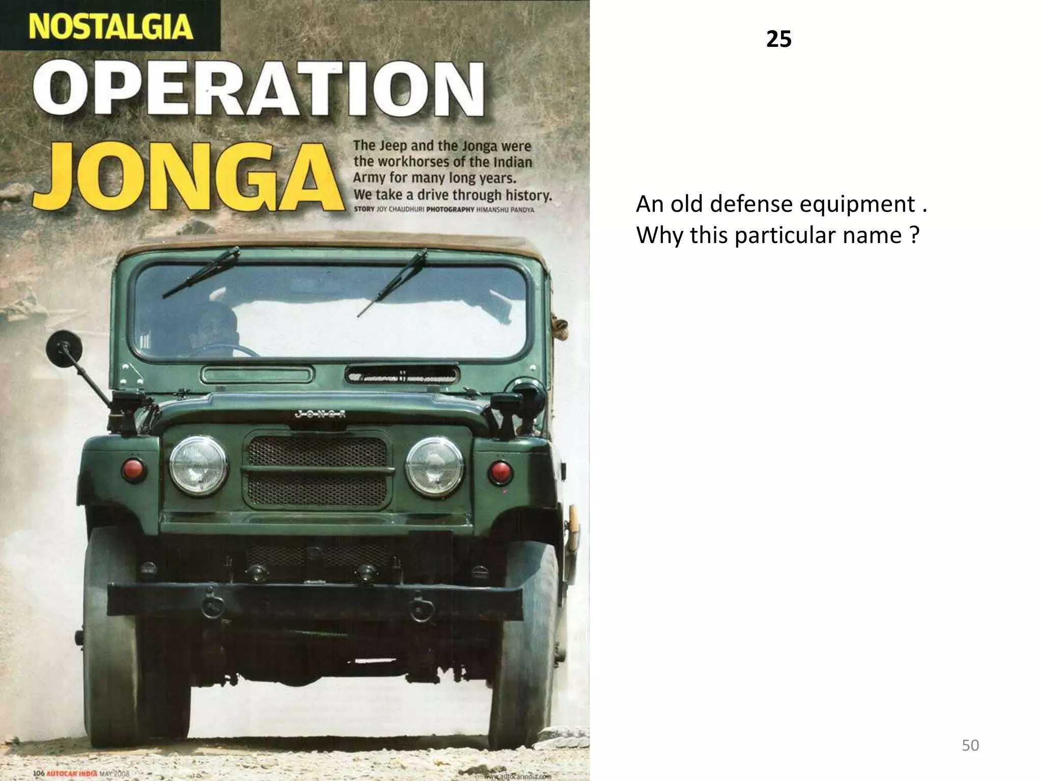 25
29




     An old defense equipment .
     Why this particular name ?




                                  50
 