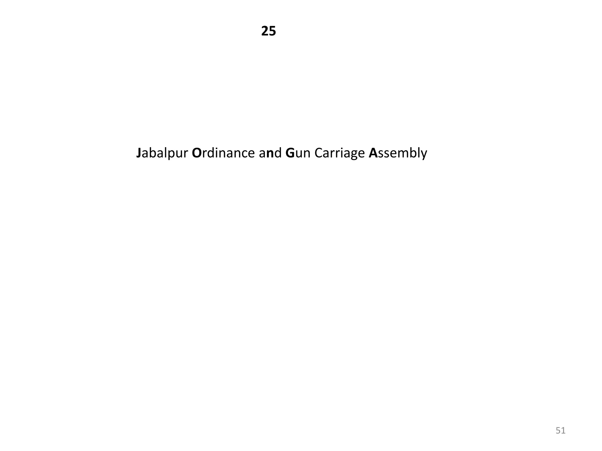 25




Jabalpur Ordinance and Gun Carriage Assembly




                                               51
 