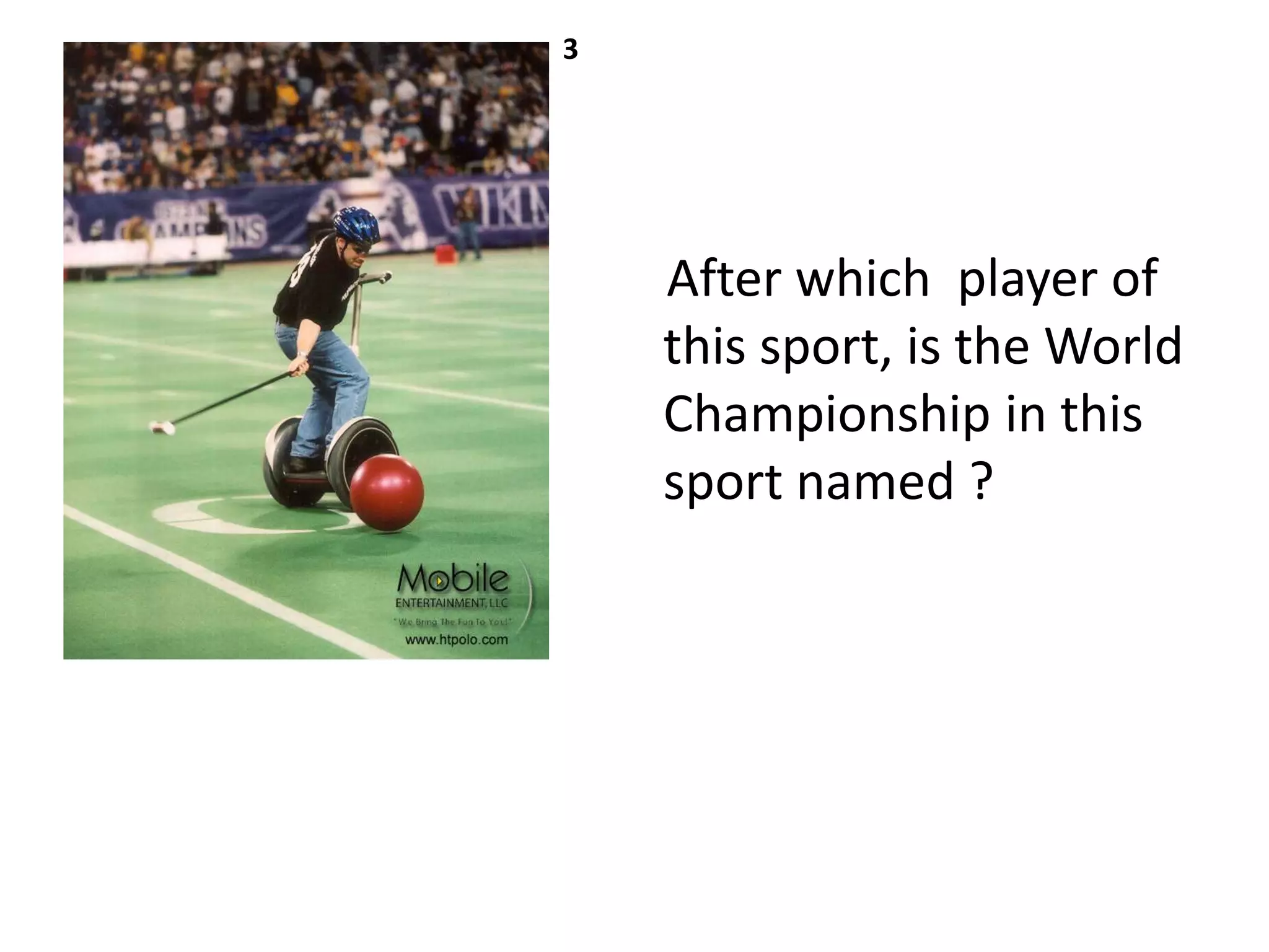 3




    After which player of
    this sport, is the World
    Championship in this
    sport named ?
 