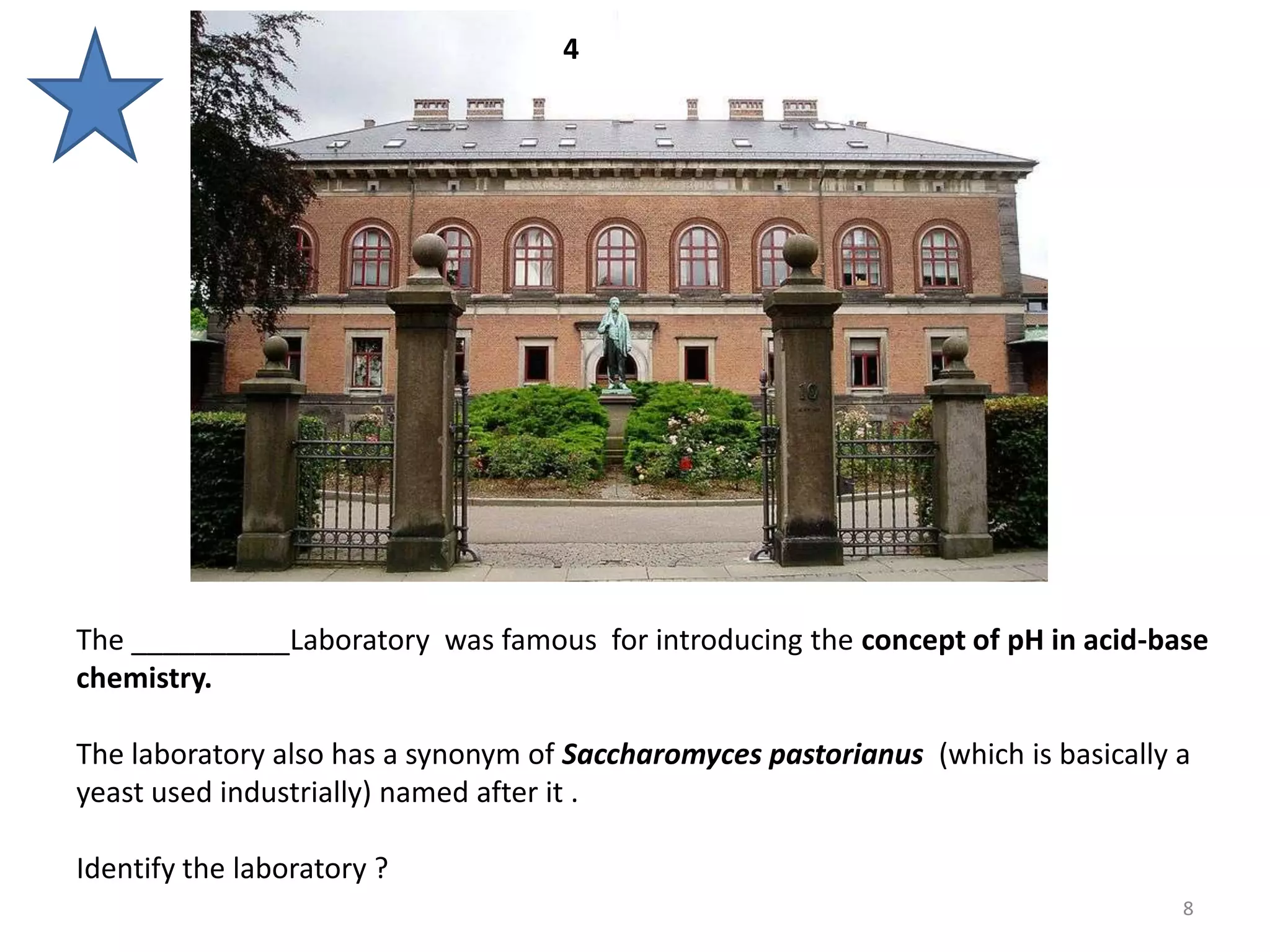 4




The __________Laboratory was famous for introducing the concept of pH in acid-base
chemistry.

The laboratory also has a synonym of Saccharomyces pastorianus (which is basically a
yeast used industrially) named after it .

Identify the laboratory ?
                                                                                   8
 