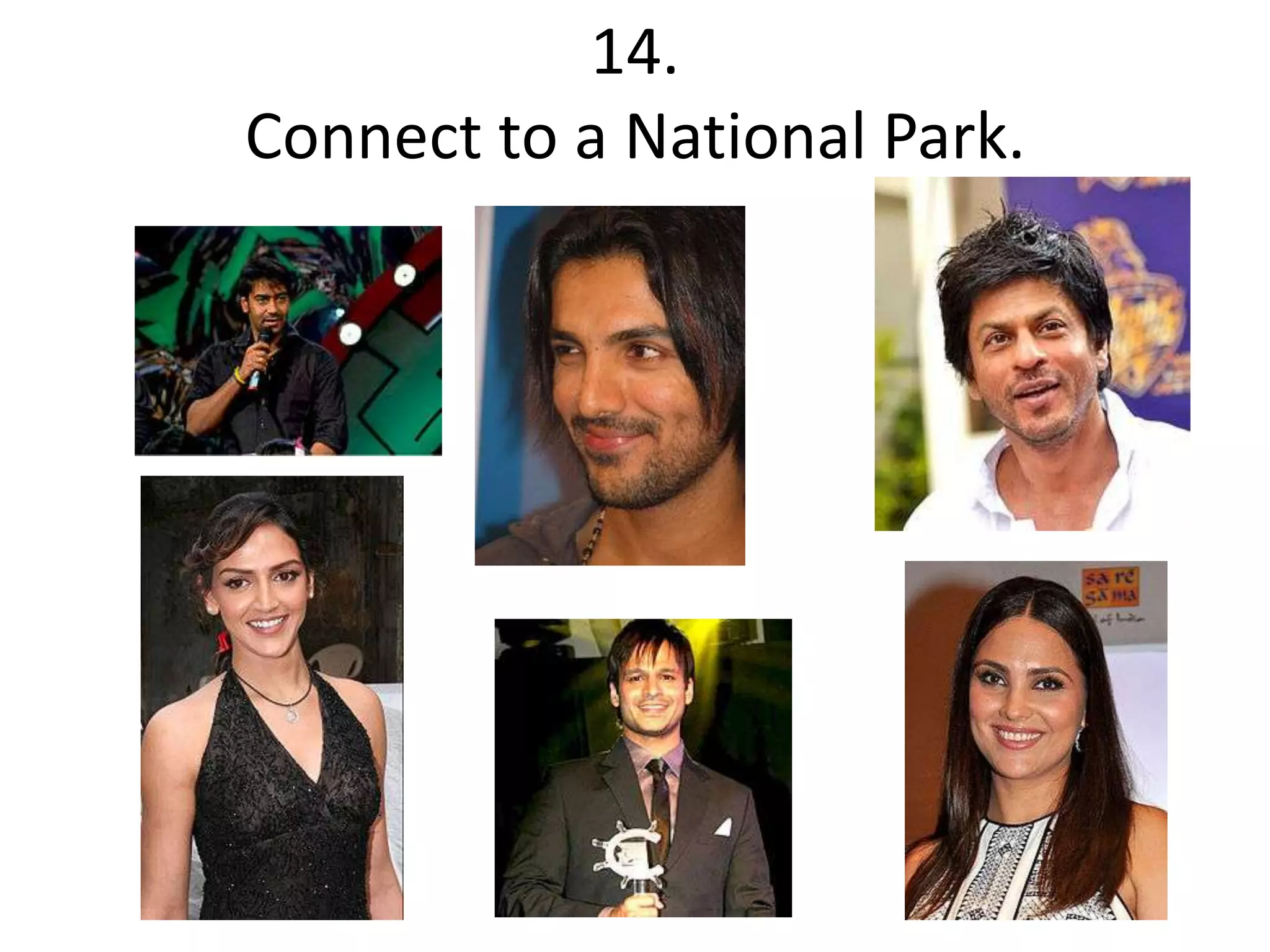 14.
Connect to a National Park.
 