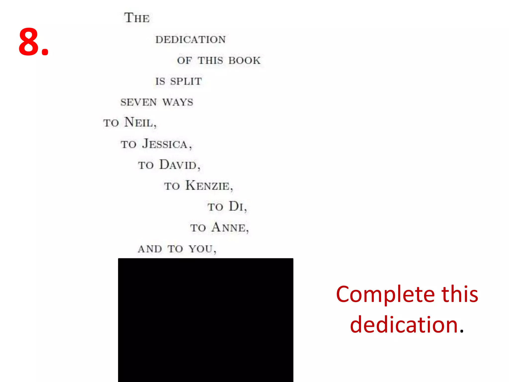 8.




     Complete this
      dedication.
 