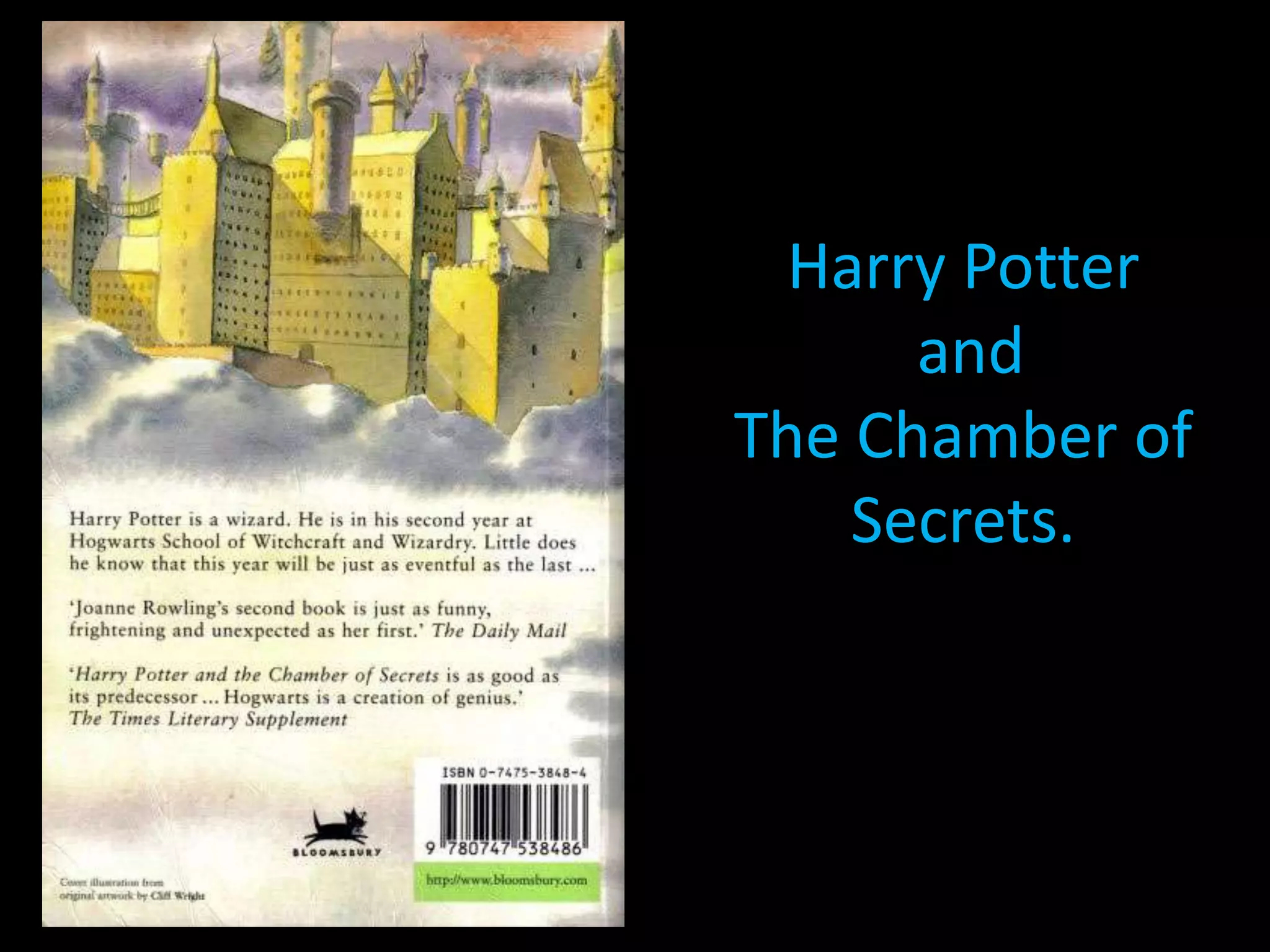 Harry Potter
      and
The Chamber of
    Secrets.
 