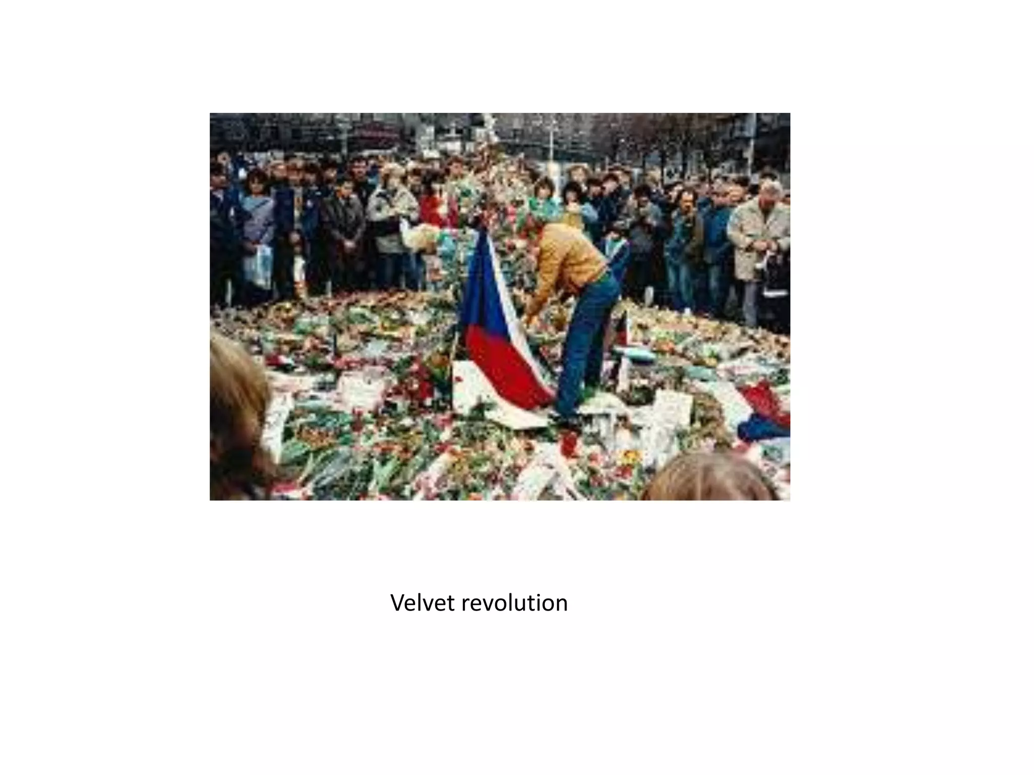 Velvet revolution
 