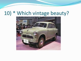 10) * Which vintage beauty?
 