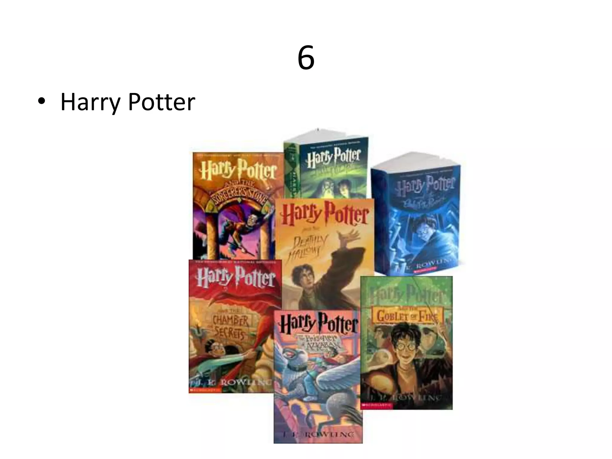 6
• Harry Potter
 