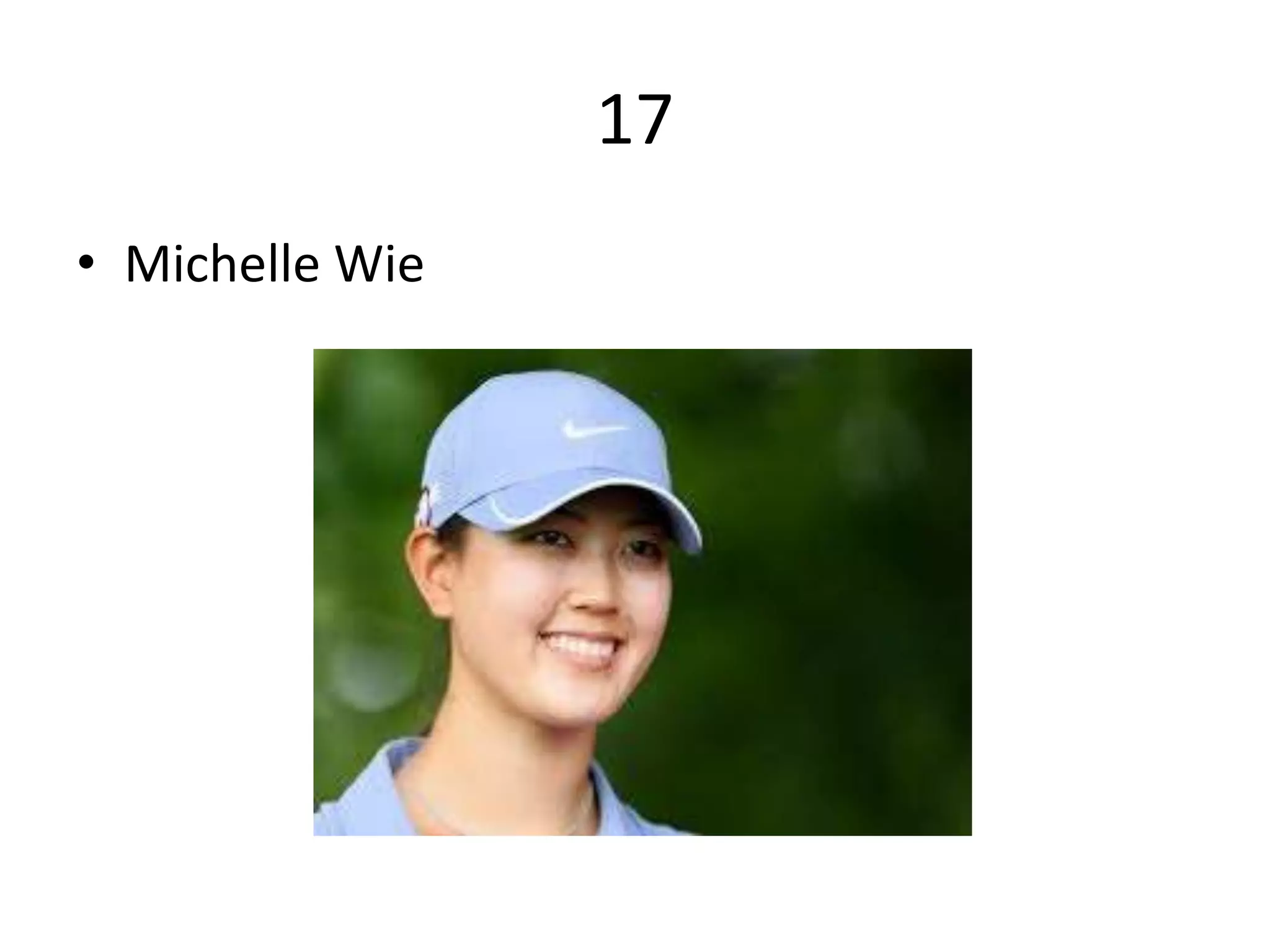 17
• Michelle Wie
 