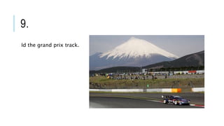 9.
Id the grand prix track.
 