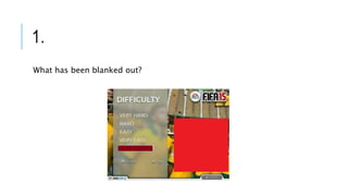 1.
What has been blanked out?
 