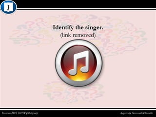 Identify the singer.Identify the singer.
(link removed)(link removed)
 