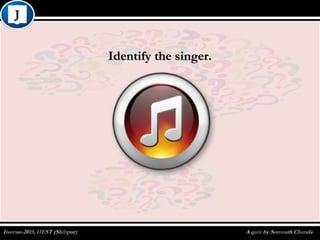Identify the singer.Identify the singer.
 