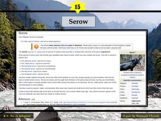 SerowSerow
15
A quiz by Somnath ChandaK.V. No.-1, Ishapore
 