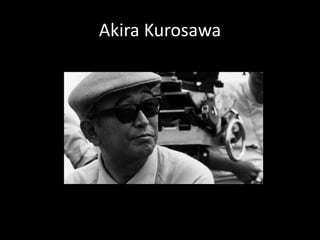 Akira Kurosawa
 