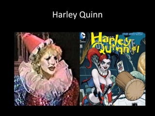 Harley Quinn
 