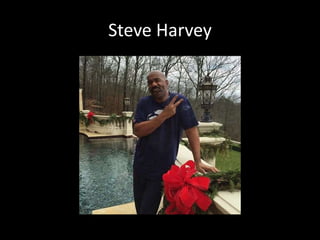 Steve Harvey
 