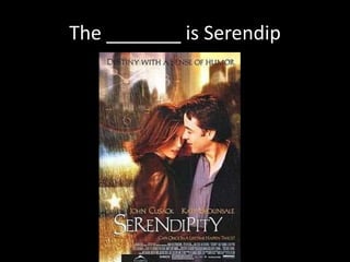 The _______ is Serendip
 