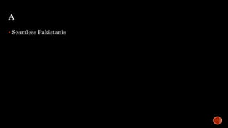 A
 Seamless Pakistanis
 