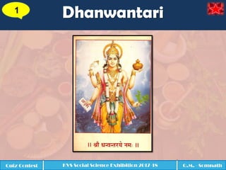 Dhanwantari1
Quiz Contest KVS Social Science Exhibition 2017-18 Q.M. - Somnath
 