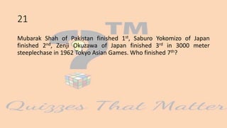 21
Mubarak Shah of Pakistan finished 1st, Saburo Yokomizo of Japan
finished 2nd, Zenji Okuzawa of Japan finished 3rd in 3000 meter
steeplechase in 1962 Tokyo Asian Games. Who finished 7th?
 