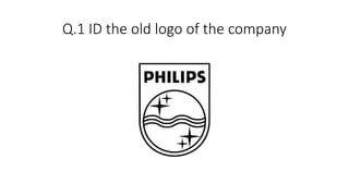 Q.1 ID the old logo of the company
 
