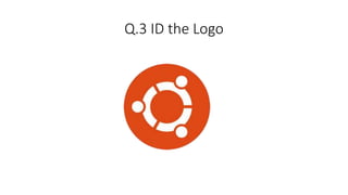 Q.3 ID the Logo
 