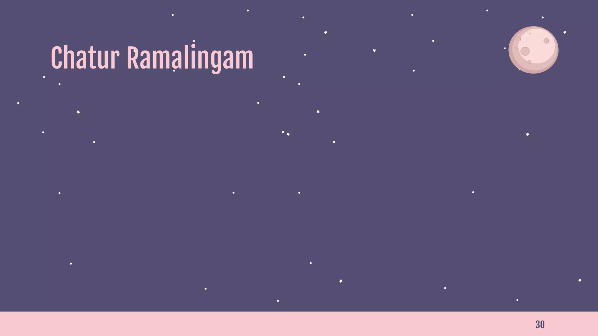 30
Chatur Ramalingam
 