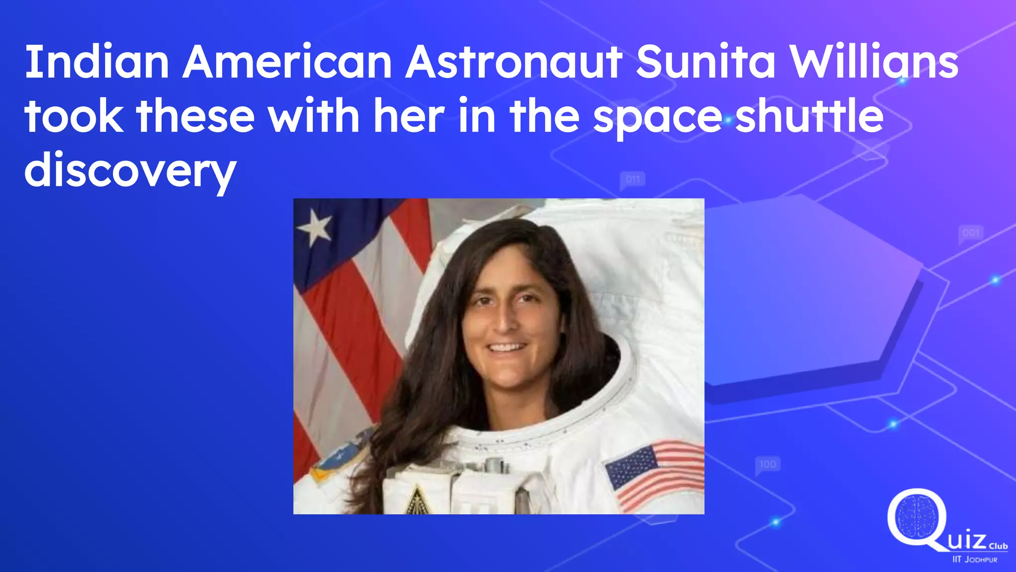 Indian American Astronaut Sunita Willians
took these with her in the space shuttle
discovery
 