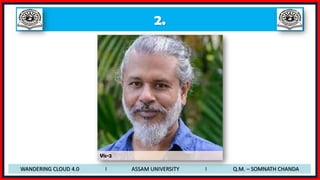 2.
WANDERING CLOUD 4.0 I ASSAM UNIVERSITY I Q.M. – SOMNATH CHANDA
Vis-2
 