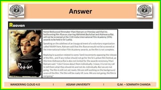 Answer
Raavan
WANDERING CLOUD 4.0 I ASSAM UNIVERSITY I Q.M. – SOMNATH CHANDA
 