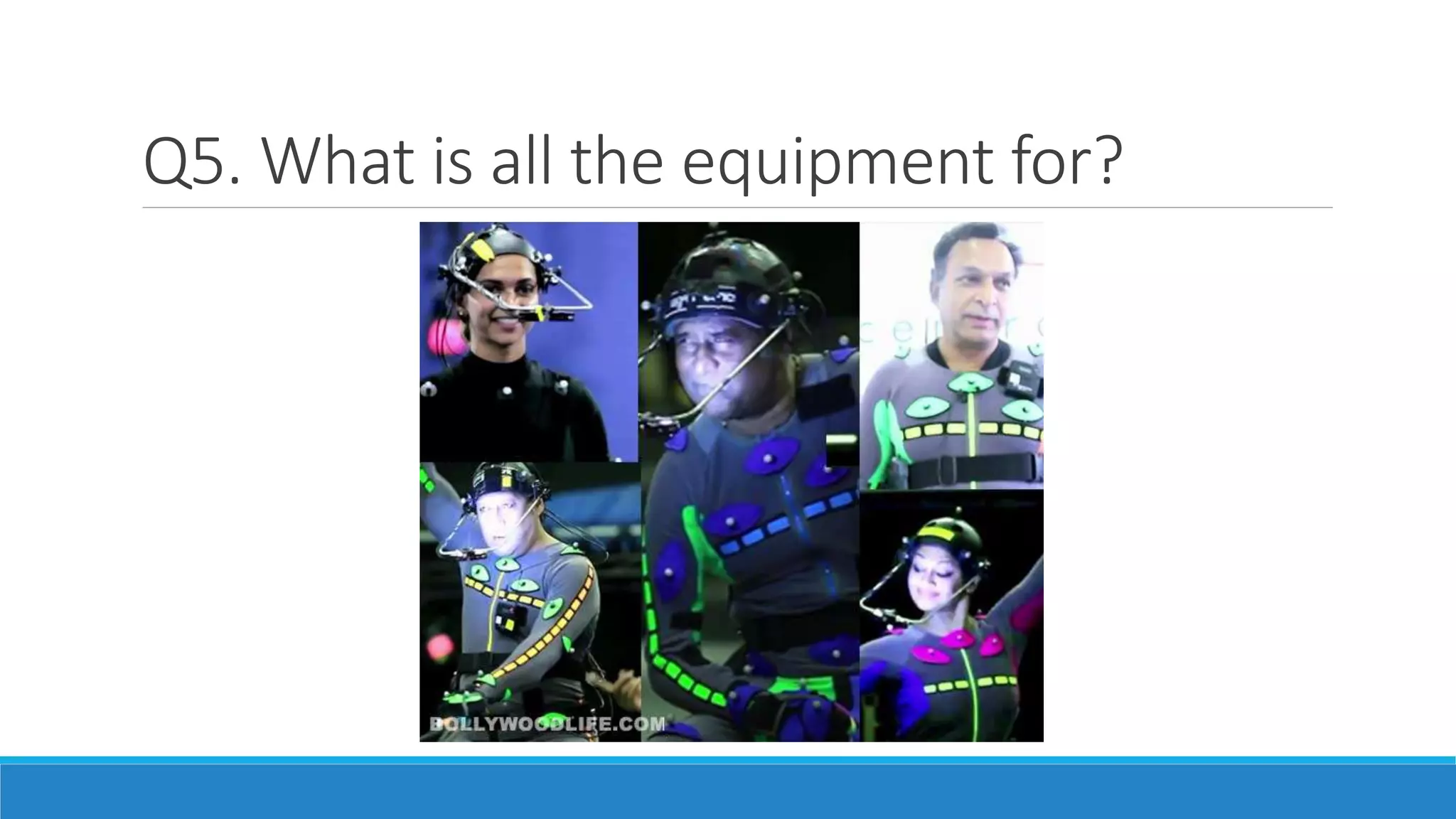 Q5. What is all the equipment for?
 