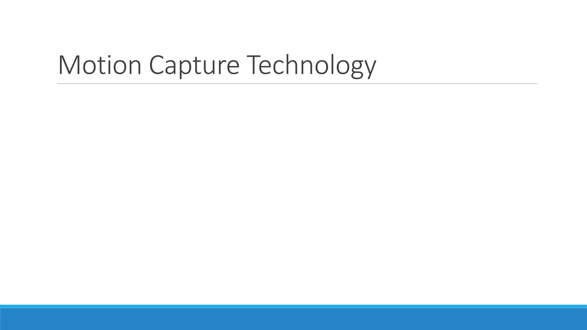 Motion Capture Technology
 