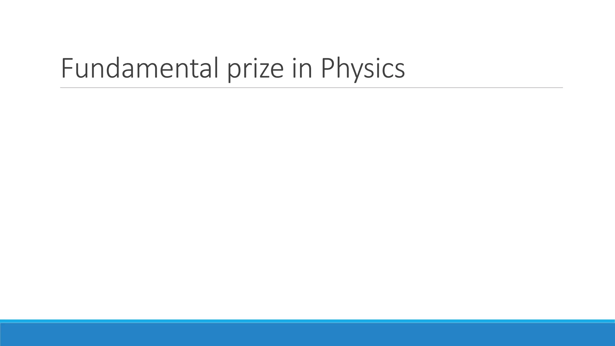 Fundamental prize in Physics
 