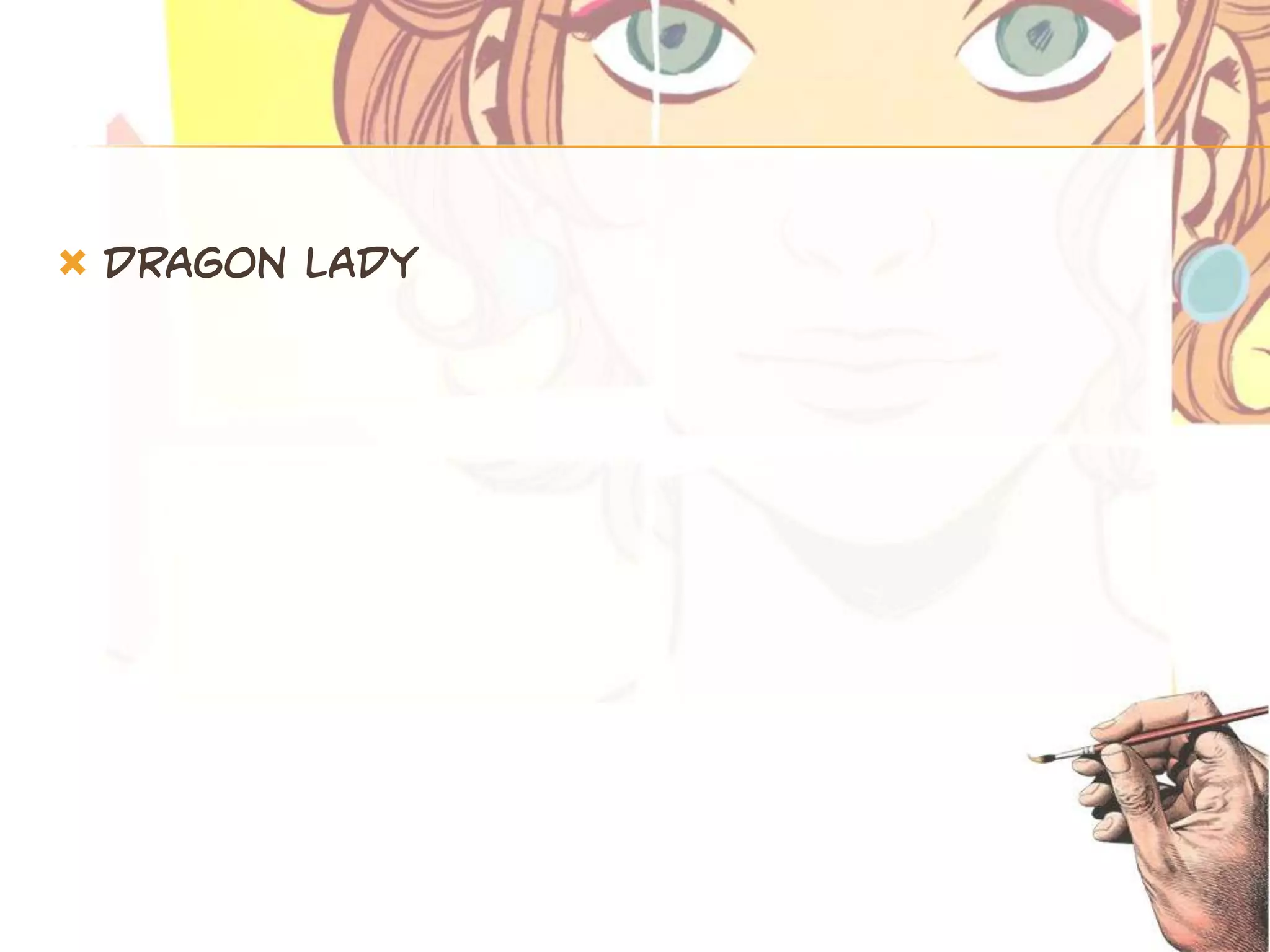    Dragon lady
 