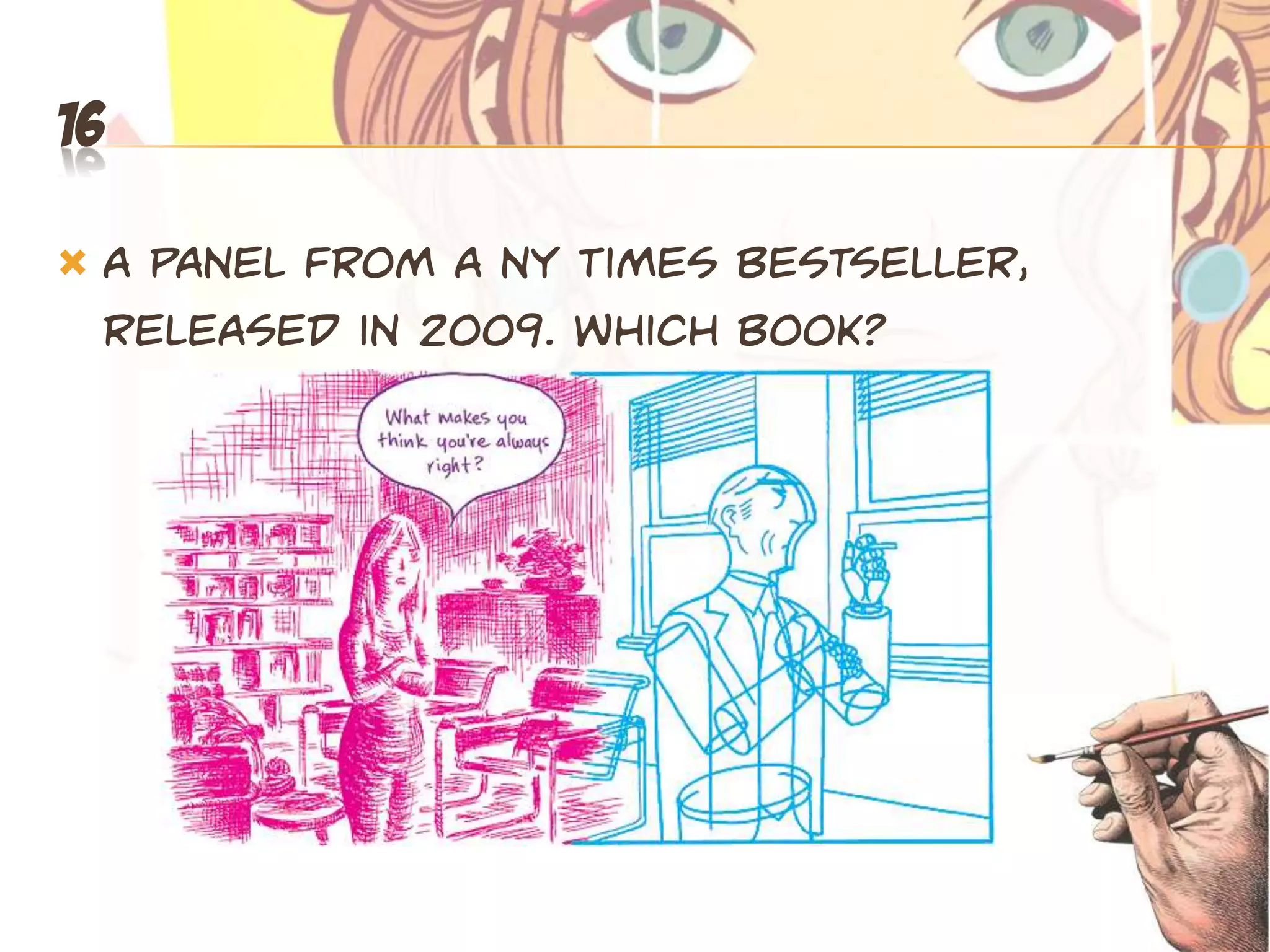 16

   A panel from a NY times bestseller,
    released in 2009. which book?
 