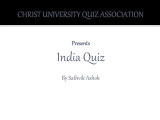 Presents
India Quiz
By Sathvik Ashok
 